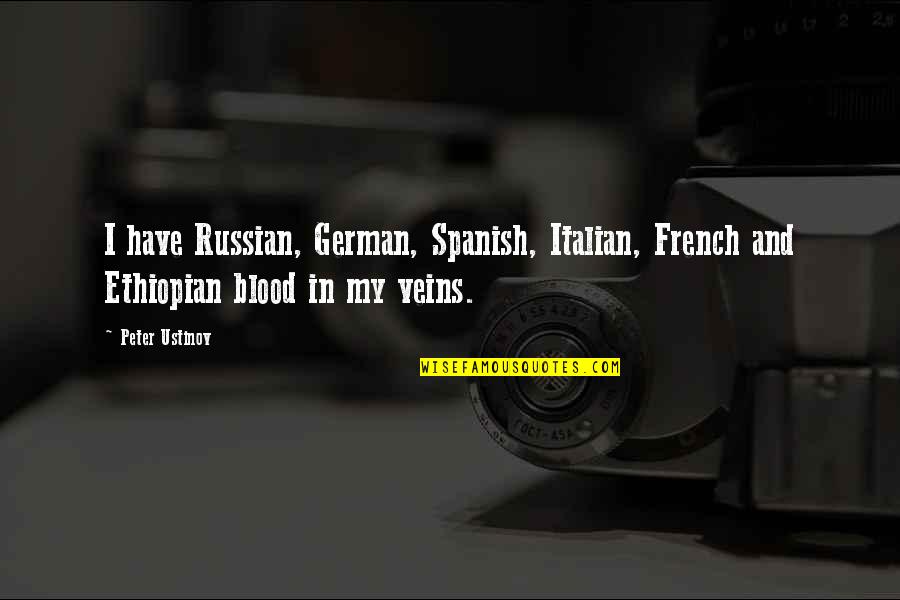 Blood And Veins Quotes By Peter Ustinov: I have Russian, German, Spanish, Italian, French and