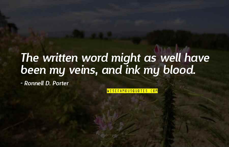 Blood And Veins Quotes By Ronnell D. Porter: The written word might as well have been