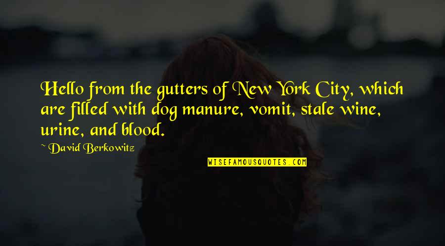 Blood And Wine Quotes By David Berkowitz: Hello from the gutters of New York City,