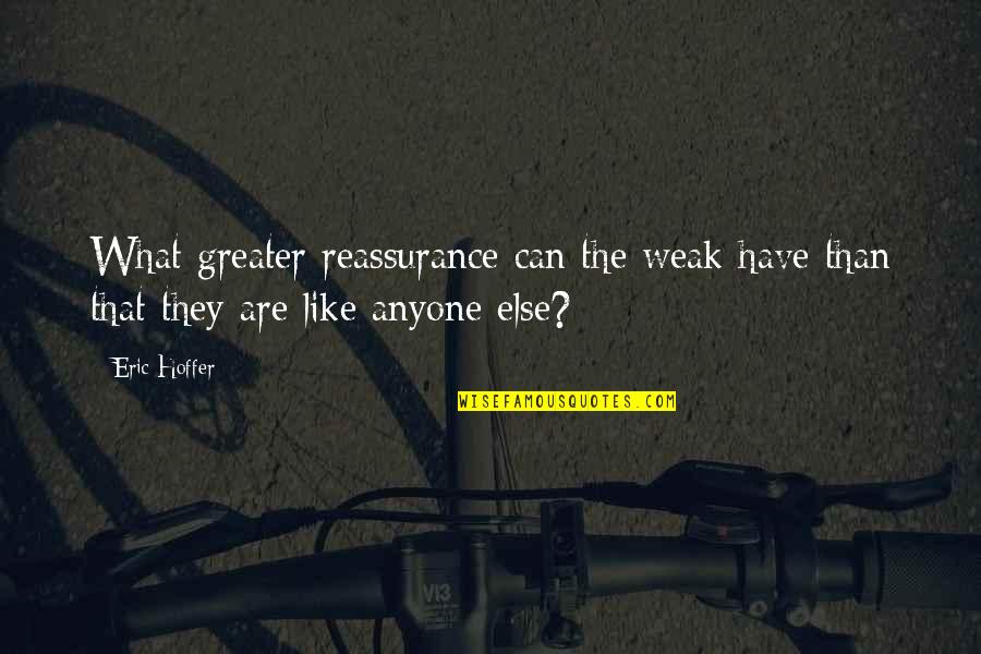 Blood Brothers Act 1 Key Quotes By Eric Hoffer: What greater reassurance can the weak have than