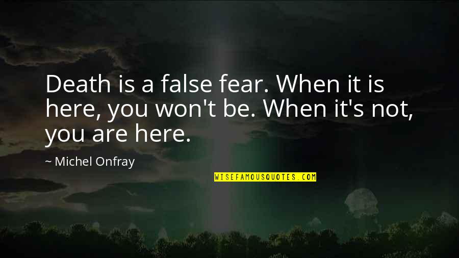 Blood Brothers Act 1 Key Quotes By Michel Onfray: Death is a false fear. When it is