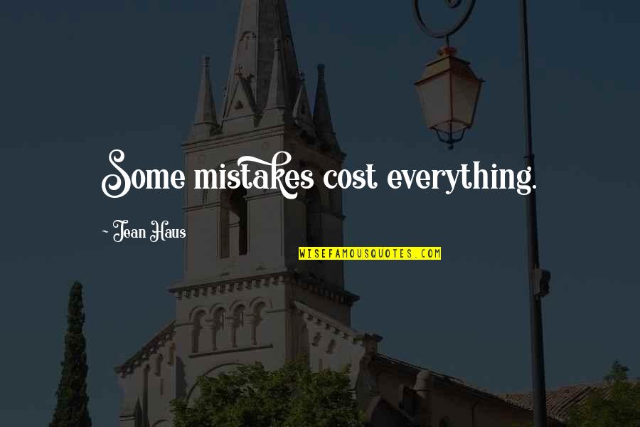Blood Cells Quotes By Jean Haus: Some mistakes cost everything.