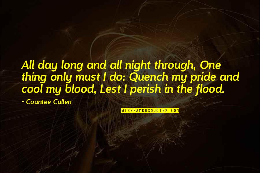 Blood Day Quotes By Countee Cullen: All day long and all night through, One