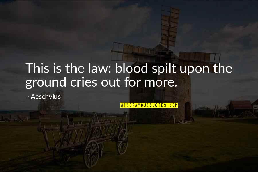 Blood For Blood Quotes By Aeschylus: This is the law: blood spilt upon the