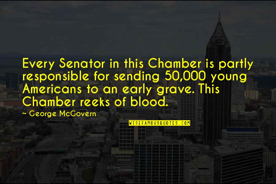 Blood For Blood Quotes By George McGovern: Every Senator in this Chamber is partly responsible