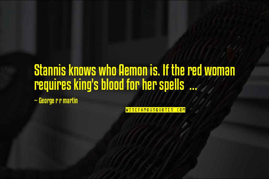 Blood For Blood Quotes By George R R Martin: Stannis knows who Aemon is. If the red