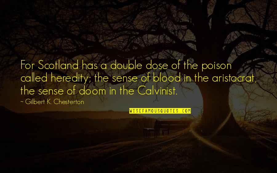 Blood For Blood Quotes By Gilbert K. Chesterton: For Scotland has a double dose of the