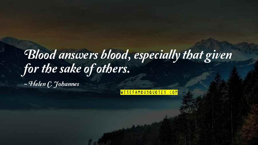 Blood For Blood Quotes By Helen C. Johannes: Blood answers blood, especially that given for the