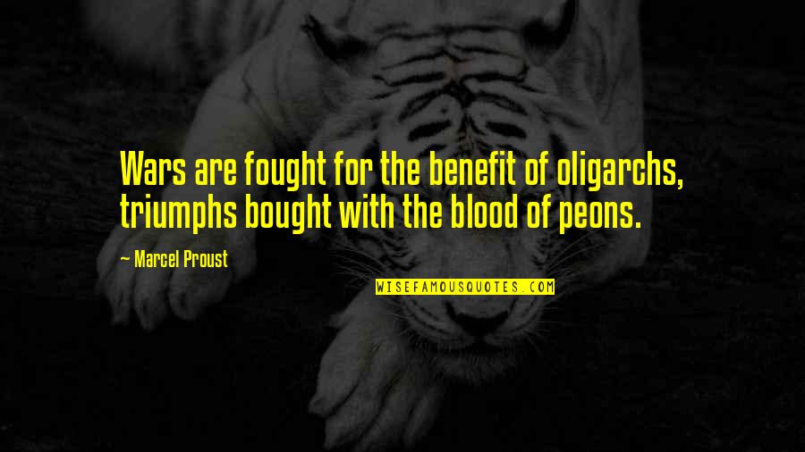 Blood For Blood Quotes By Marcel Proust: Wars are fought for the benefit of oligarchs,