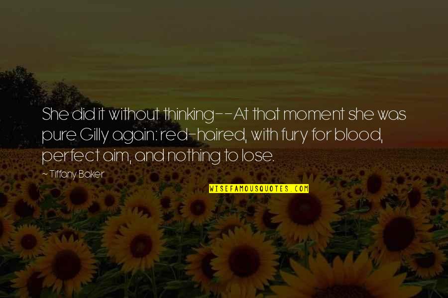Blood For Blood Quotes By Tiffany Baker: She did it without thinking--At that moment she