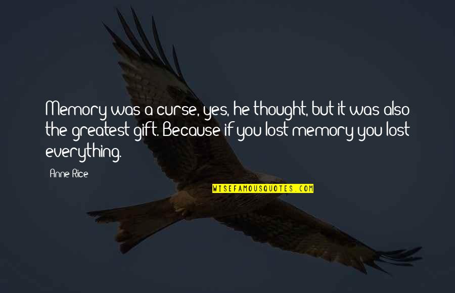 Blood Gold Quotes By Anne Rice: Memory was a curse, yes, he thought, but