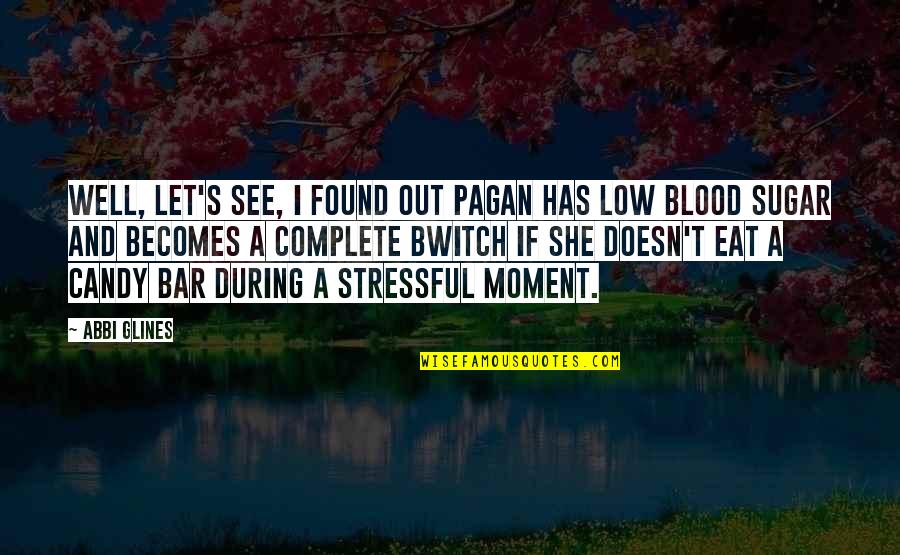 Blood If Quotes By Abbi Glines: Well, let's see, I found out Pagan has