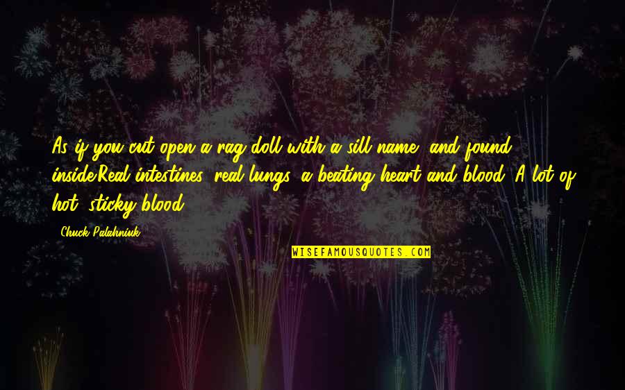 Blood If Quotes By Chuck Palahniuk: As if you cut open a rag doll