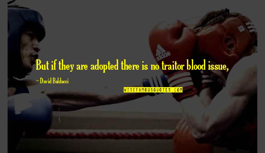 Blood If Quotes By David Baldacci: But if they are adopted there is no