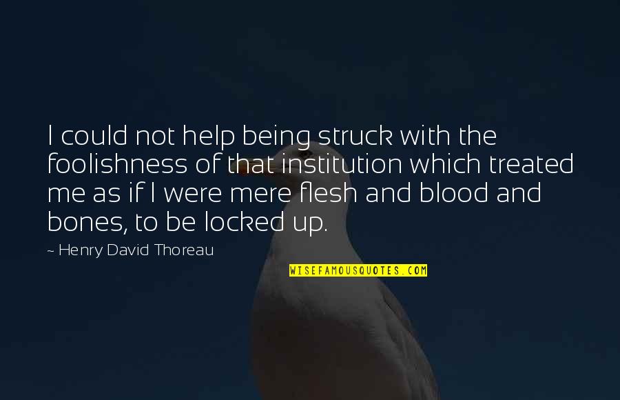 Blood If Quotes By Henry David Thoreau: I could not help being struck with the