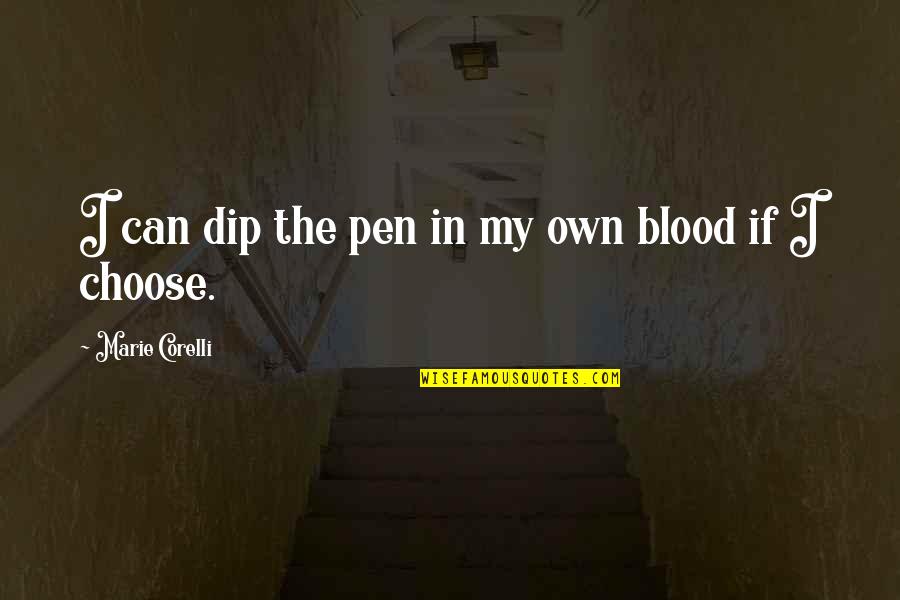 Blood If Quotes By Marie Corelli: I can dip the pen in my own