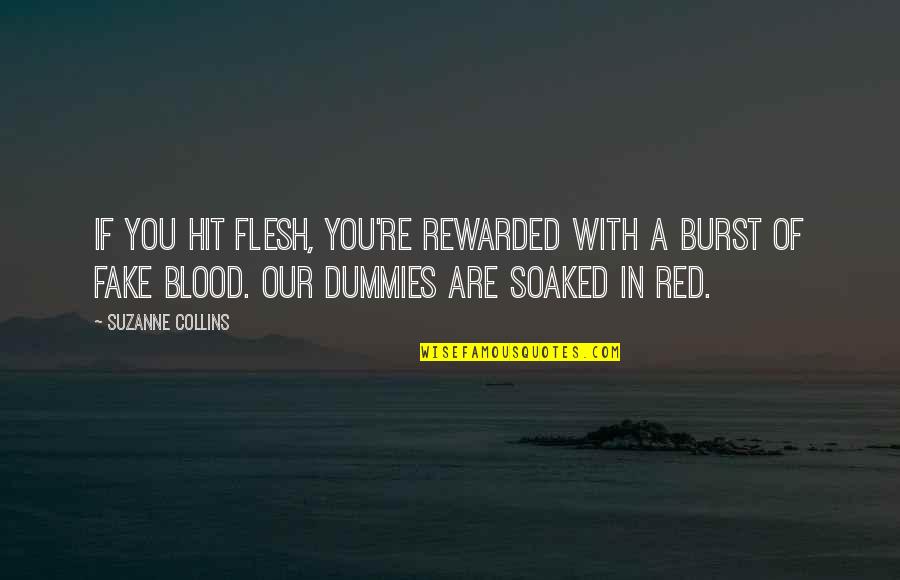 Blood If Quotes By Suzanne Collins: If you hit flesh, you're rewarded with a