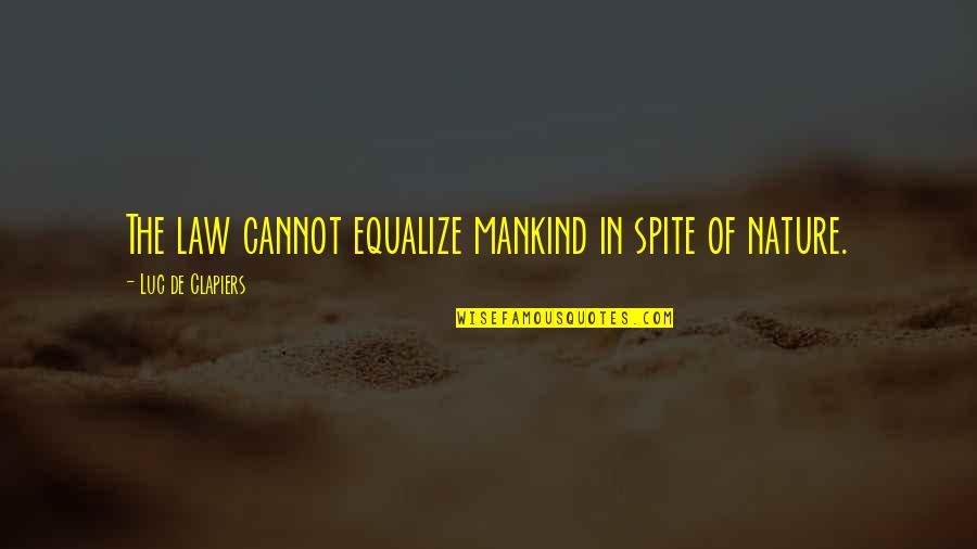 Blood Imagery In Macbeth Quotes By Luc De Clapiers: The law cannot equalize mankind in spite of Blood Imagery In Macbeth Quotes By Luc De Clapiers: The law cannot equalize mankind in spite of
