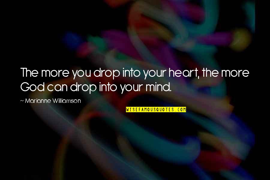 Blood Imagery In Macbeth Quotes By Marianne Williamson: The more you drop into your heart, the Blood Imagery In Macbeth Quotes By Marianne Williamson: The more you drop into your heart, the