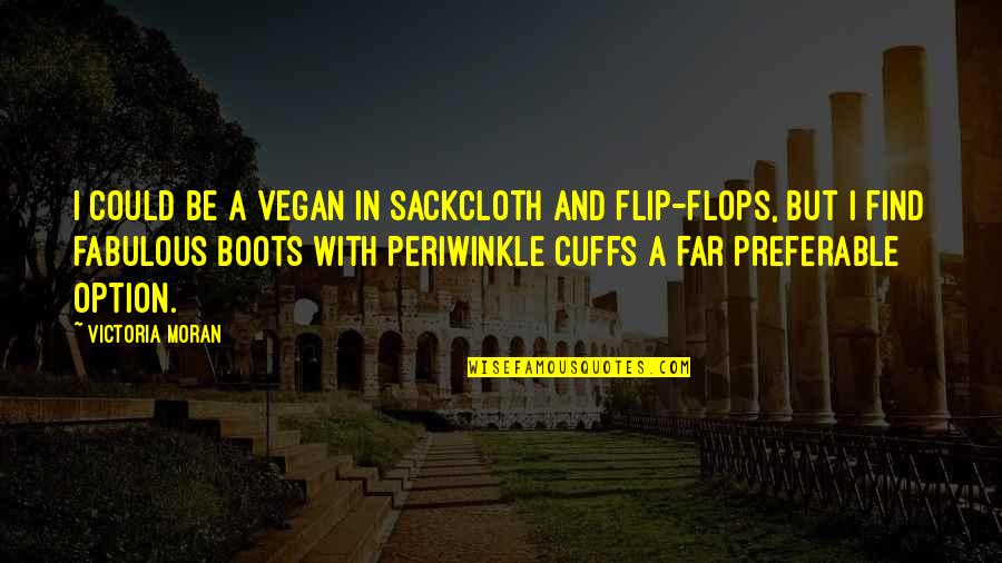 Blood Imagery In Macbeth Quotes By Victoria Moran: I could be a vegan in sackcloth and Blood Imagery In Macbeth Quotes By Victoria Moran: I could be a vegan in sackcloth and