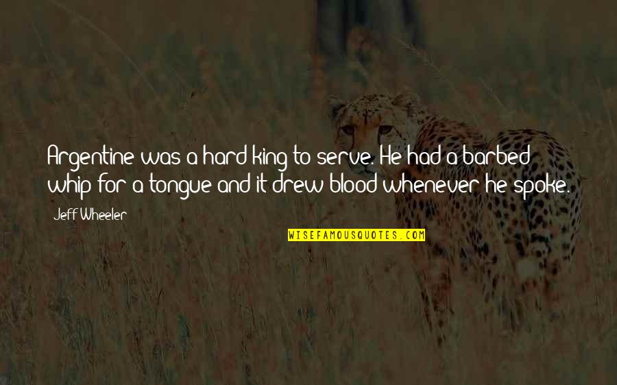 Blood In And Out Quotes By Jeff Wheeler: Argentine was a hard king to serve. He Blood In And Out Quotes By Jeff Wheeler: Argentine was a hard king to serve. He