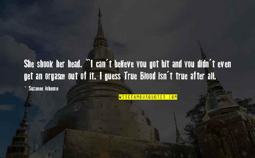 Blood In Blood Out Magic Quotes By Suzanne Johnson: She shook her head. "I can't believe you