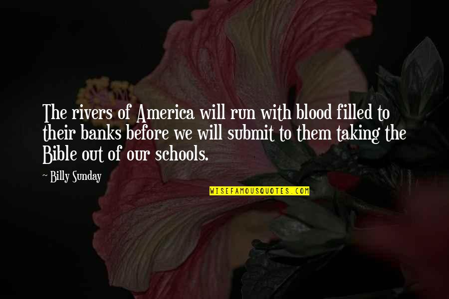 Blood In The Bible Quotes By Billy Sunday: The rivers of America will run with blood
