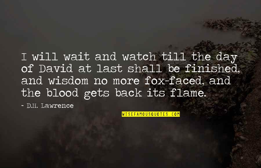 Blood In The Bible Quotes By D.H. Lawrence: I will wait and watch till the day