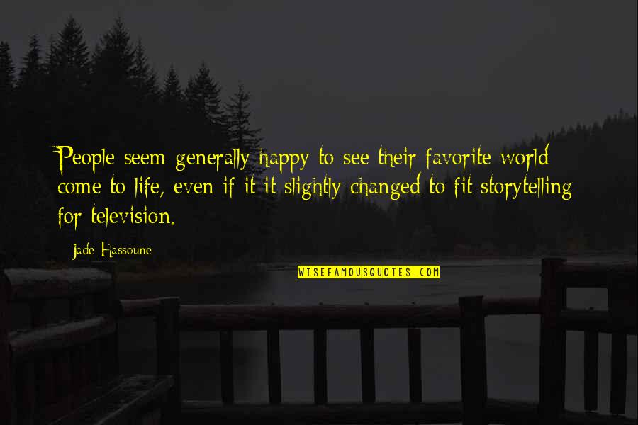 Blood Intoxication Quotes By Jade Hassoune: People seem generally happy to see their favorite Blood Intoxication Quotes By Jade Hassoune: People seem generally happy to see their favorite