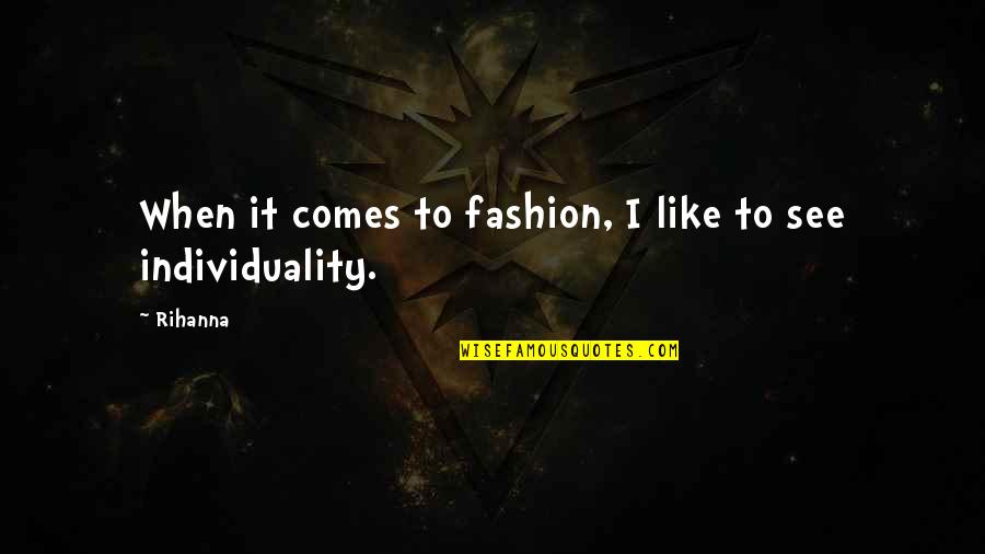 Blood Intoxication Quotes By Rihanna: When it comes to fashion, I like to