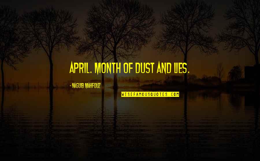 Blood Kiss Scene Quotes By Naguib Mahfouz: April. Month of dust and lies.