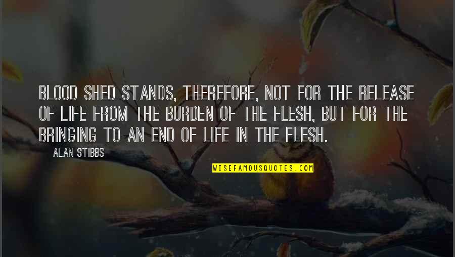 Blood Life Quotes By Alan Stibbs: Blood shed stands, therefore, not for the release