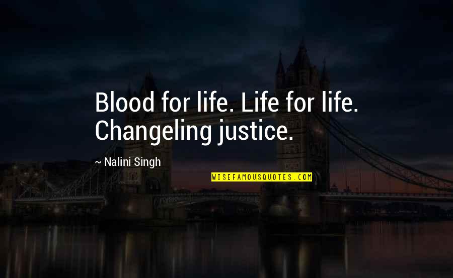Blood Life Quotes By Nalini Singh: Blood for life. Life for life. Changeling justice.