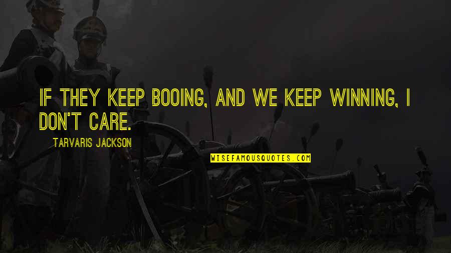 Blood Meridian Scalping Quotes By Tarvaris Jackson: If they keep booing, and we keep winning,