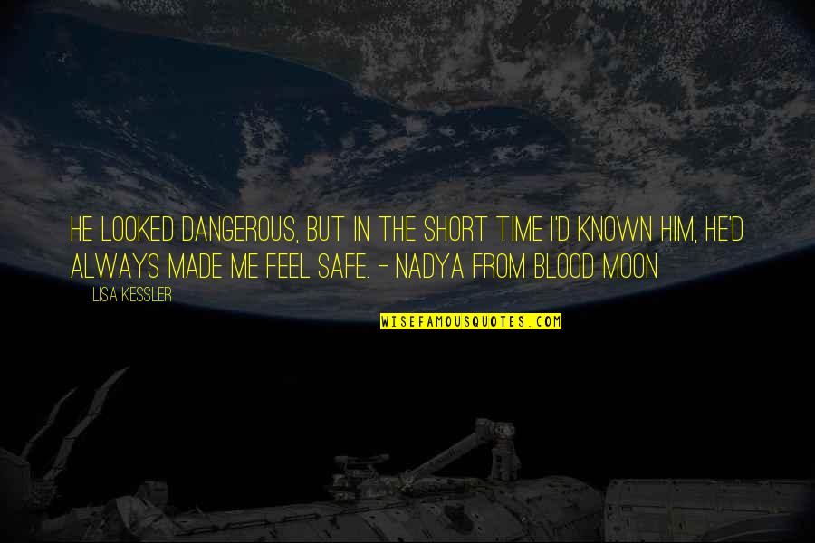 Blood Moon Quotes By Lisa Kessler: He looked dangerous, but in the short time