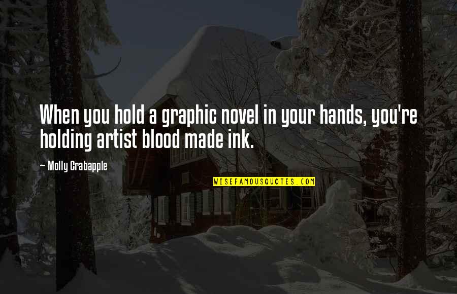 Blood On Your Hands Quotes By Molly Crabapple: When you hold a graphic novel in your
