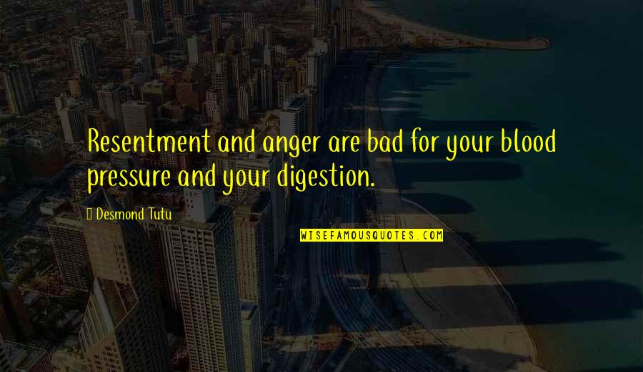 Blood Pressure Quotes By Desmond Tutu: Resentment and anger are bad for your blood