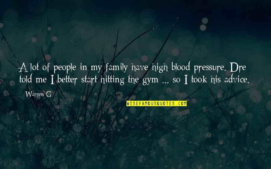 Blood Pressure Quotes By Warren G: A lot of people in my family have