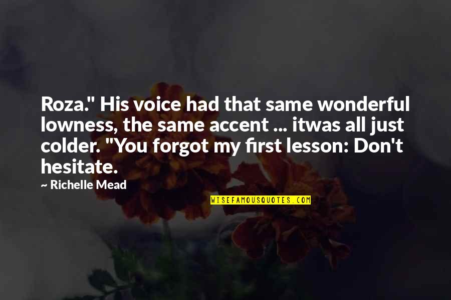 Blood Promise Dimitri Quotes By Richelle Mead: Roza." His voice had that same wonderful lowness, Blood Promise Dimitri Quotes By Richelle Mead: Roza." His voice had that same wonderful lowness,