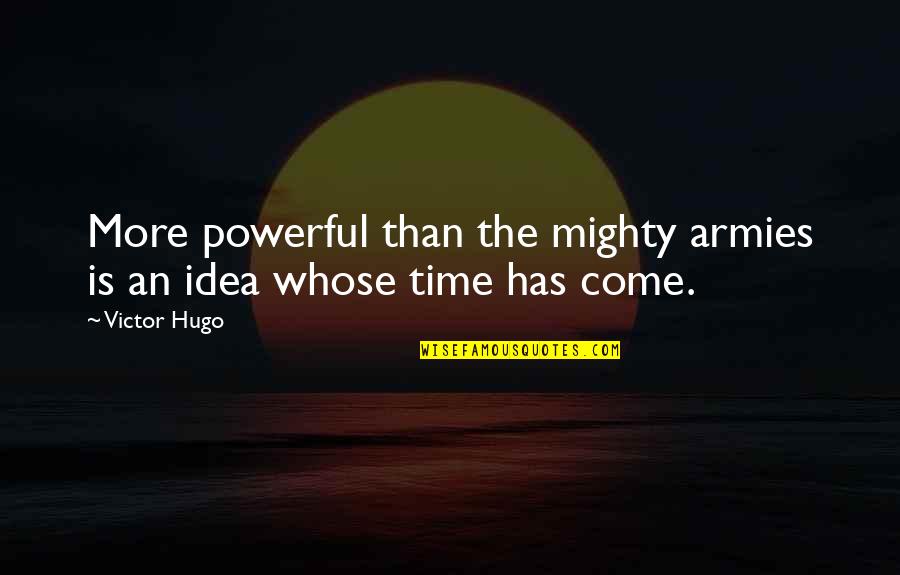 Blood Promise Dimitri Quotes By Victor Hugo: More powerful than the mighty armies is an