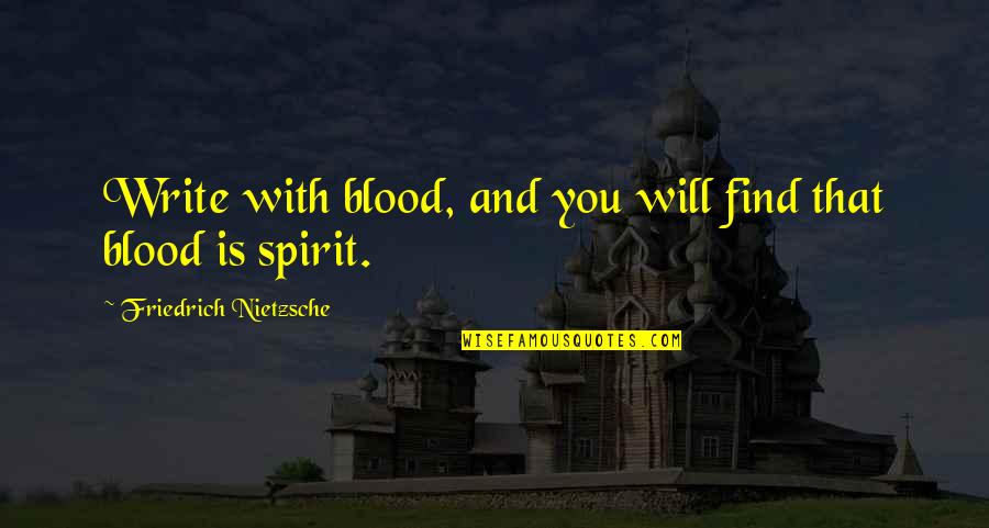 Blood Quotes By Friedrich Nietzsche: Write with blood, and you will find that
