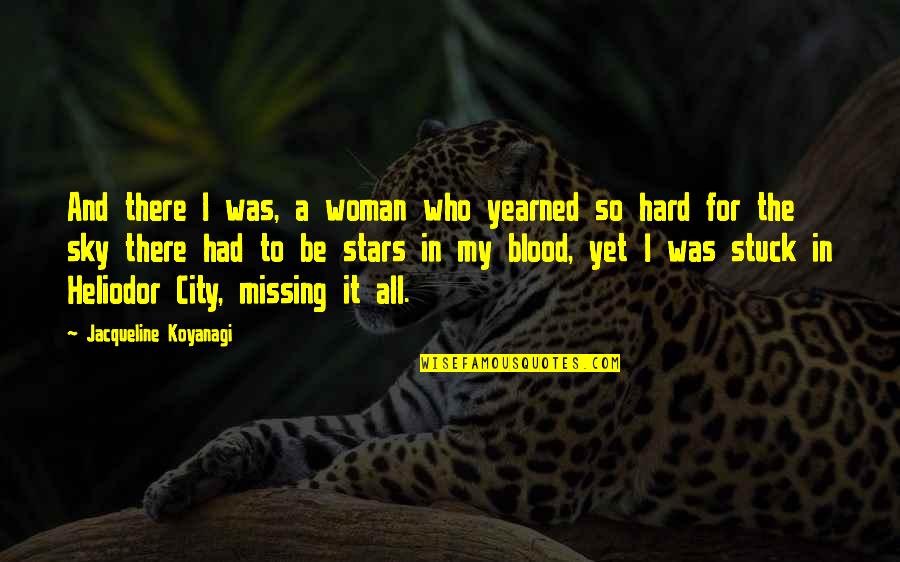 Blood Quotes By Jacqueline Koyanagi: And there I was, a woman who yearned