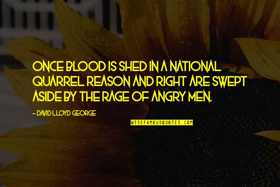 Blood Rage Quotes By David Lloyd George: Once blood is shed in a national quarrel