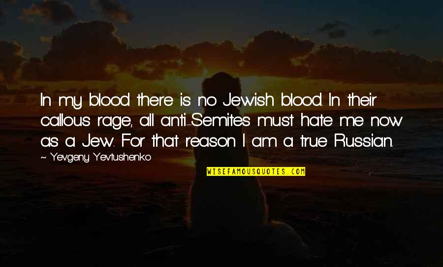 Blood Rage Quotes By Yevgeny Yevtushenko: In my blood there is no Jewish blood.