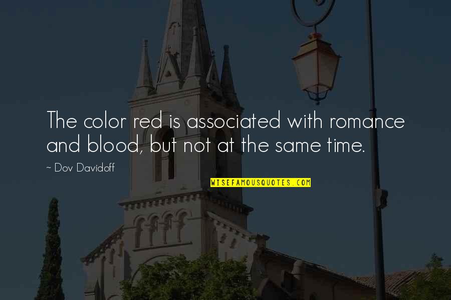 Blood Red Quotes By Dov Davidoff: The color red is associated with romance and