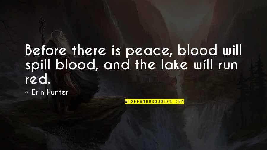 Blood Red Quotes By Erin Hunter: Before there is peace, blood will spill blood,