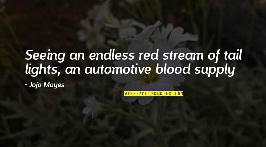 Blood Red Quotes By Jojo Moyes: Seeing an endless red stream of tail lights,