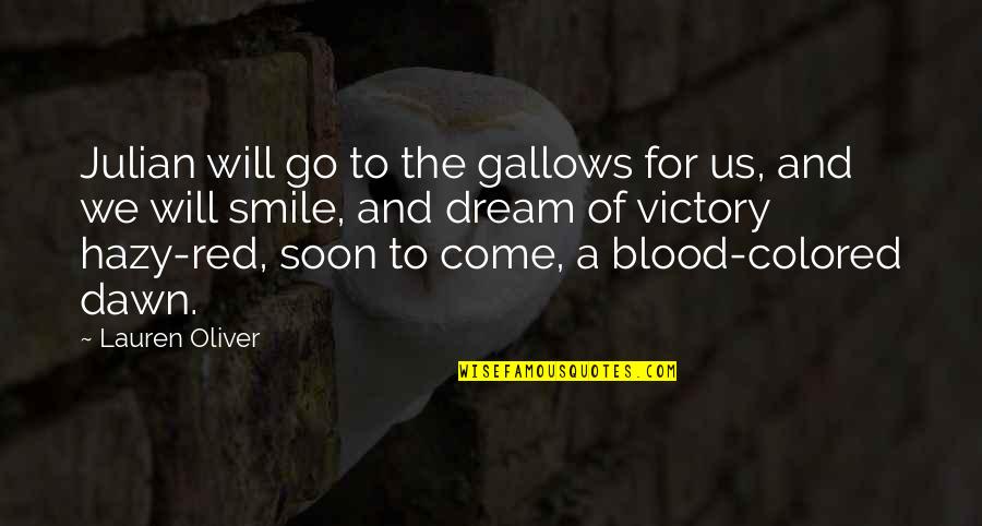 Blood Red Quotes By Lauren Oliver: Julian will go to the gallows for us,
