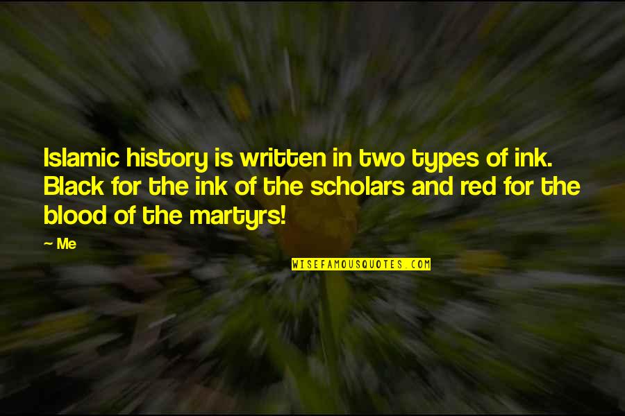 Blood Red Quotes By Me: Islamic history is written in two types of