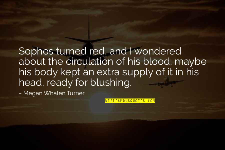 Blood Red Quotes By Megan Whalen Turner: Sophos turned red, and I wondered about the